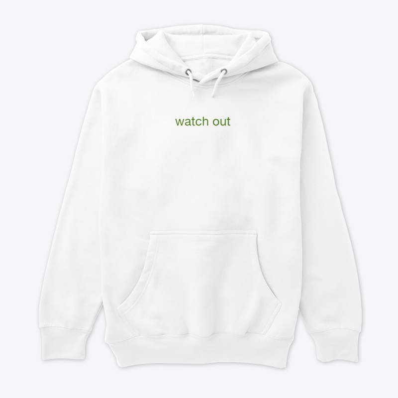 watch  out