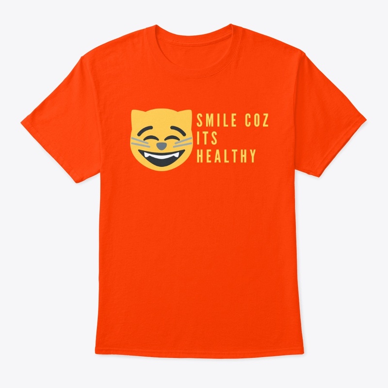 FUNNY T SHIRT. SMILE COZ ITS HEALTHY.