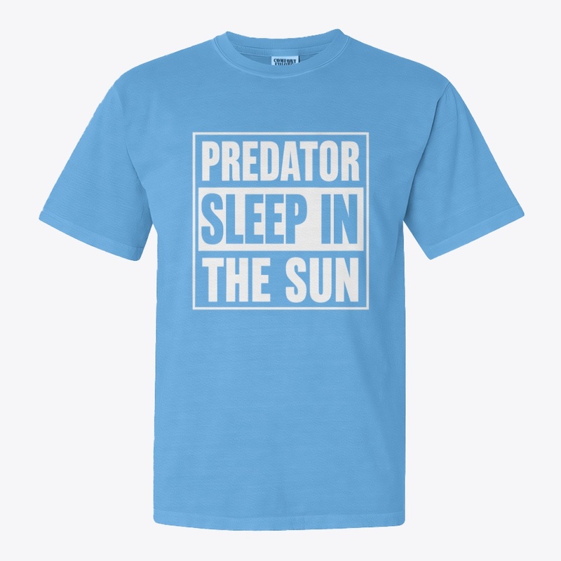 Predator Sleep in the Sun - Comfort Colors 1717 | Classic Heavyweight T-Shirt - Comfort Colors 1717 | Classic Heavyweight T-Shirt - Comfort Colors 1717 | Classic Heavyweight T-Shirt - Comfort Colors 1717 | Classic Heavyweight T-Shirt