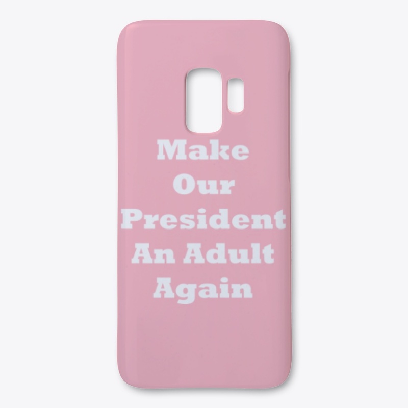 Make Our President An Adult Again