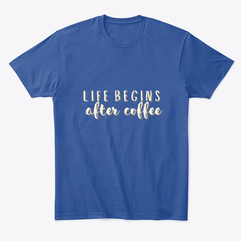 Life Begins After Coffee
