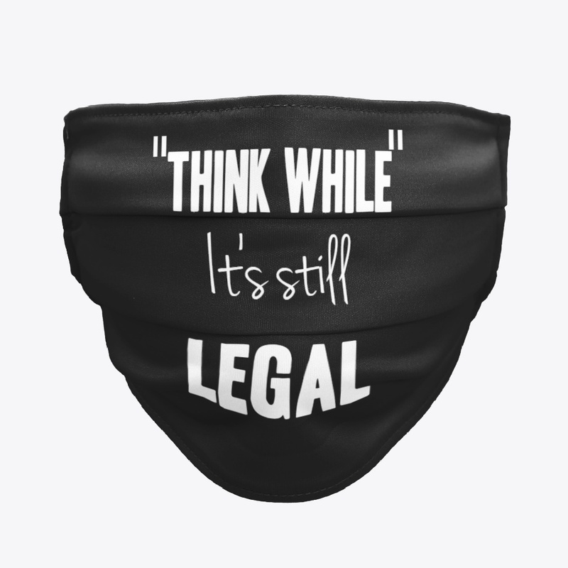 think while its still legal shirt