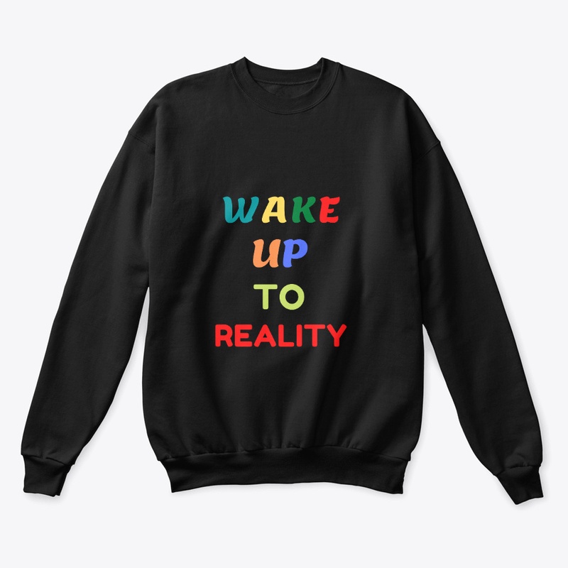 wake up to reality