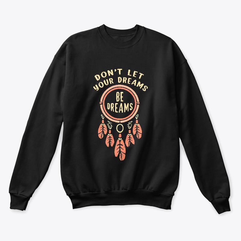 Don't let your dreams be dreams T-shirt