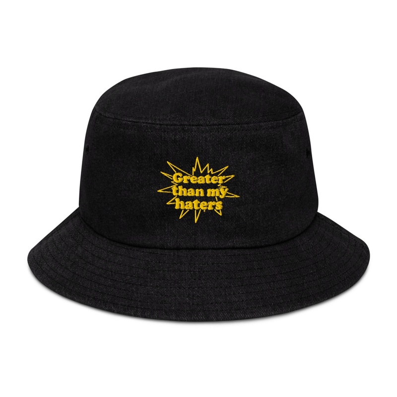 Greater Than My Haters - Bucket Hat