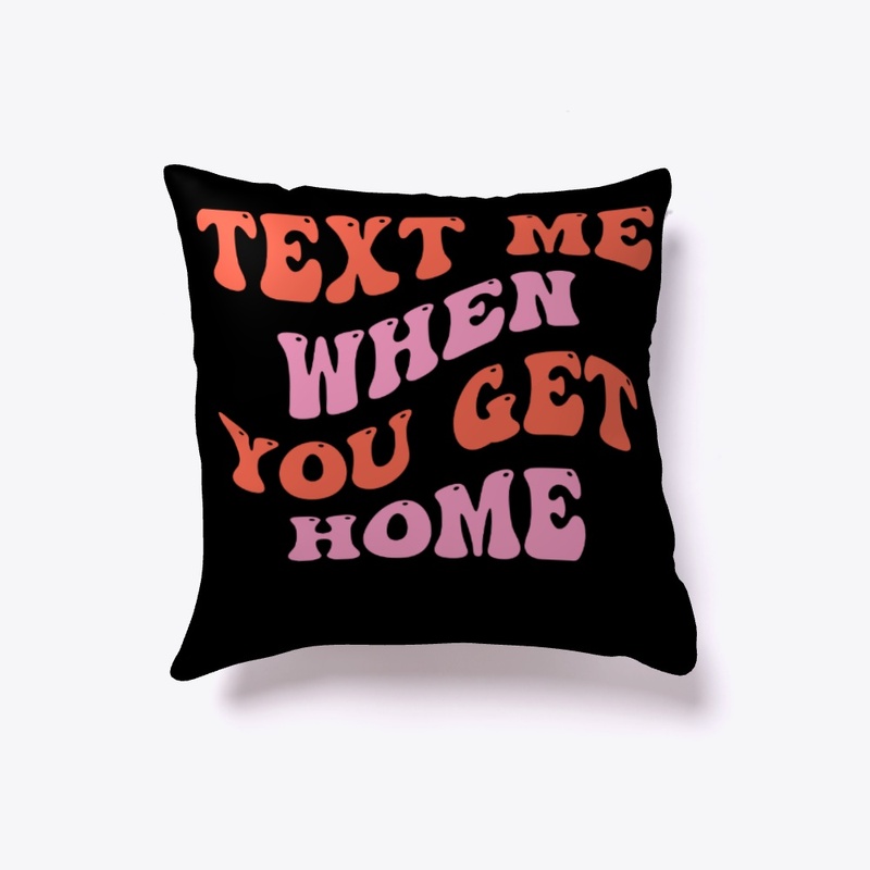 Text me when you get home hoodie