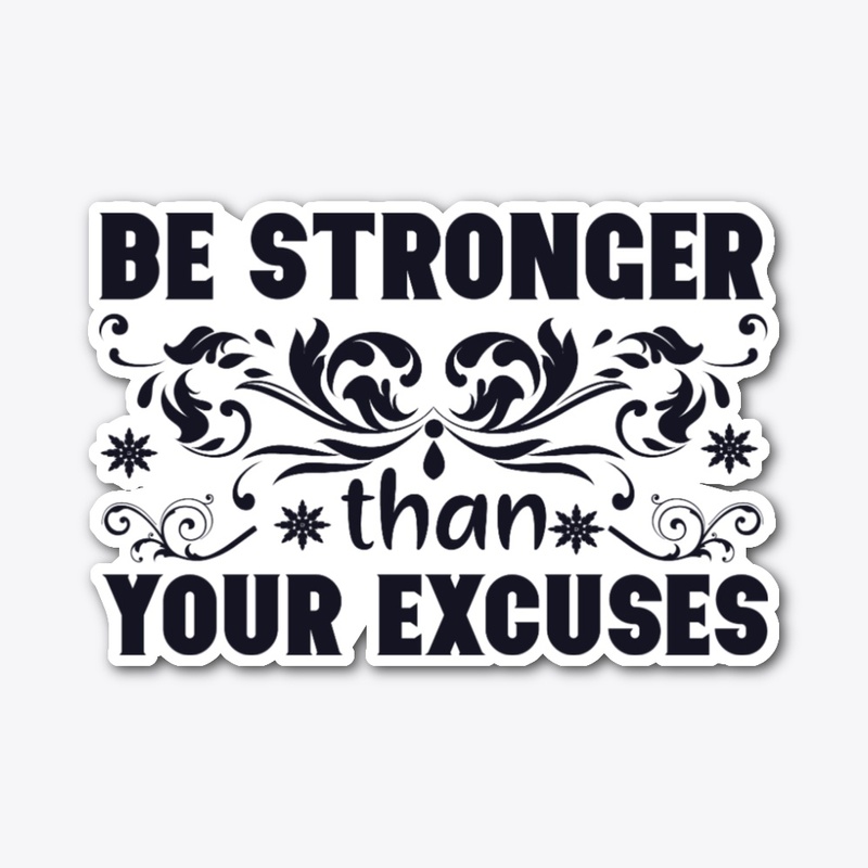 Be Stronger Than Your Excuses Quote 