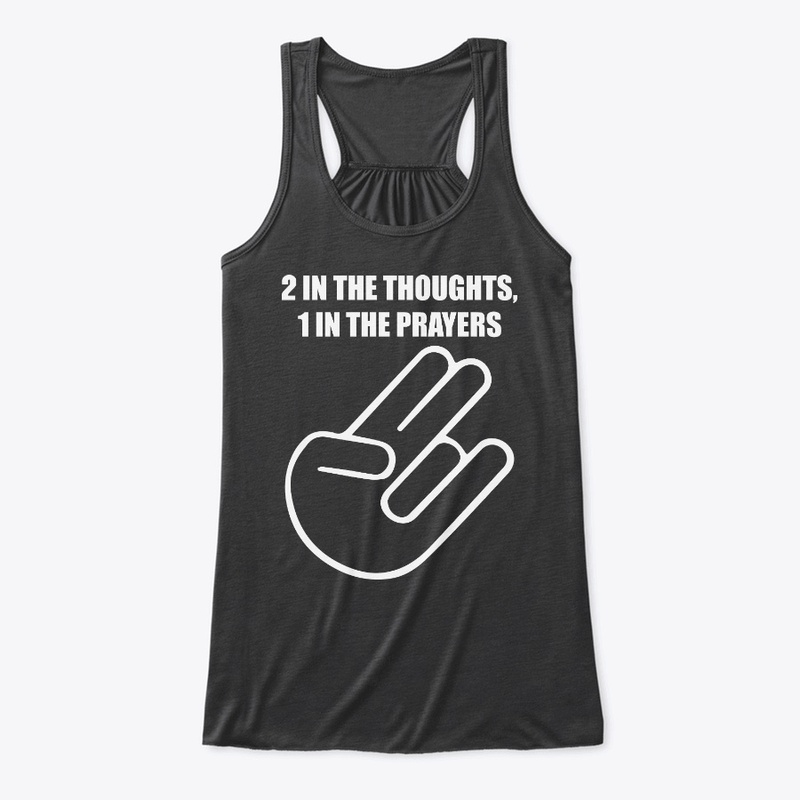 2 In The Thoughts 1 In The Prayers Shirt