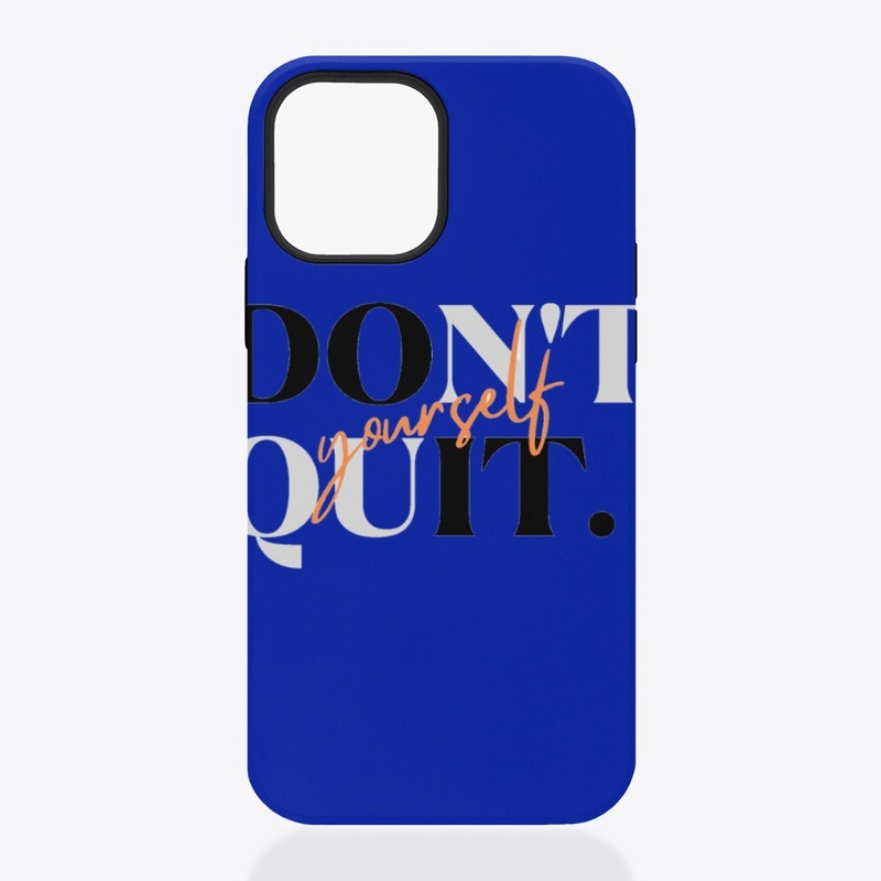 Don't Quit Yourself 