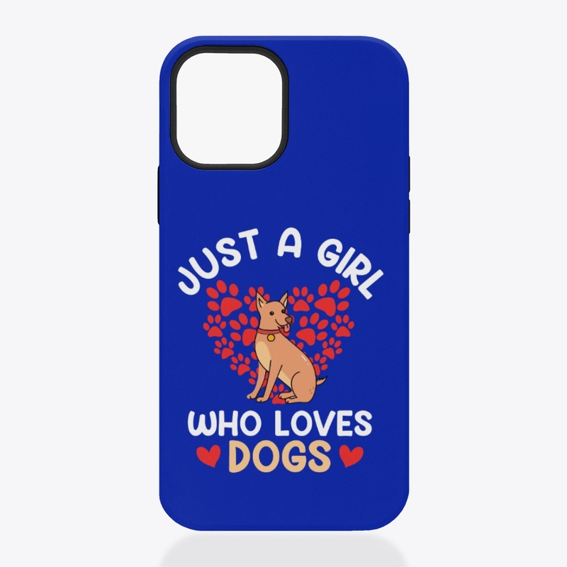 Just A Girl Who Loves Dogs