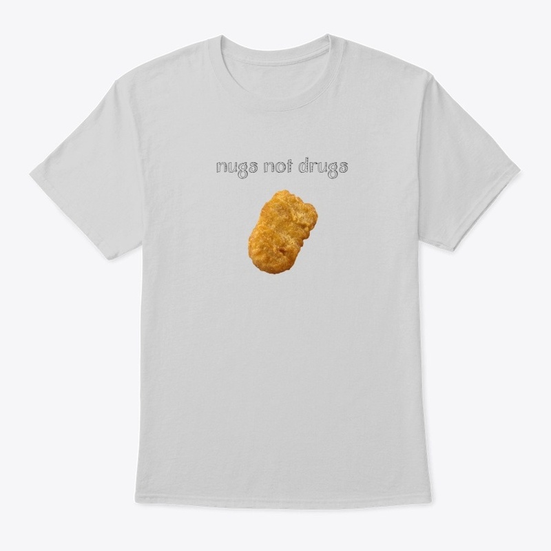 Nugs not drugs