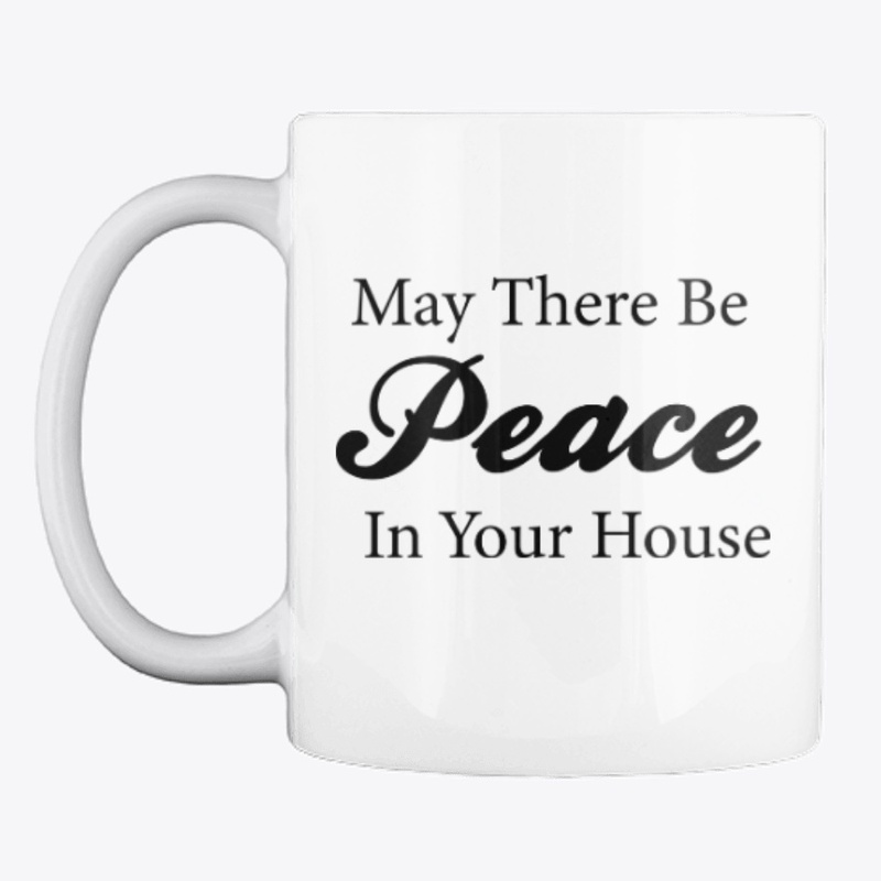 May There Be Peace In Your House 