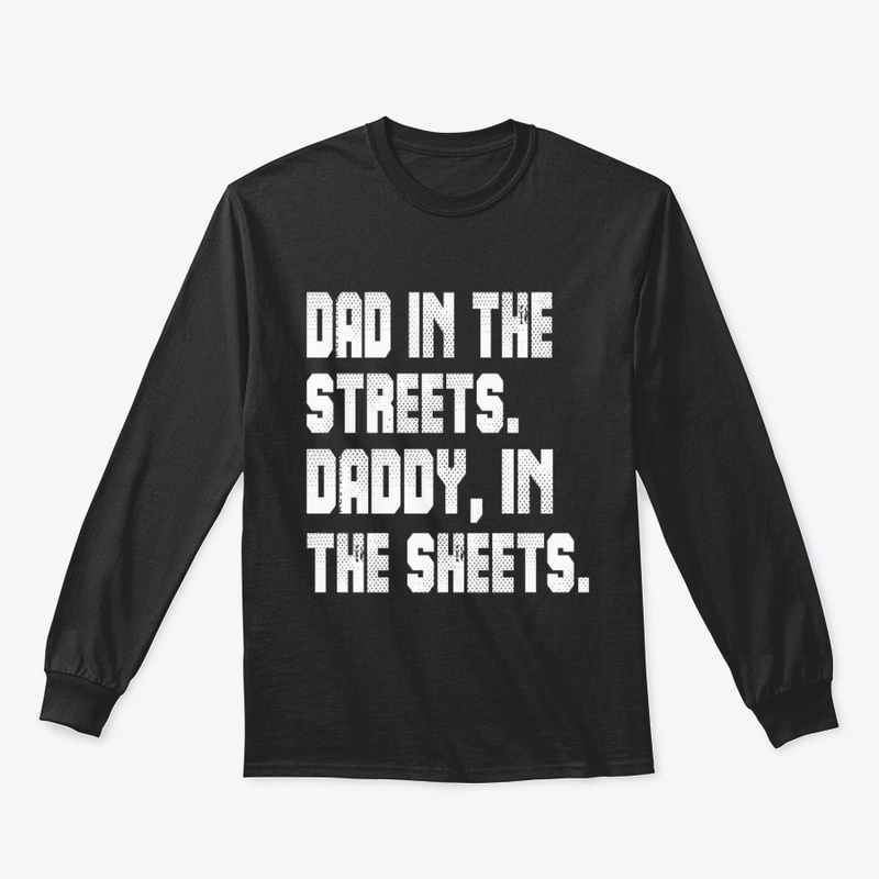 Dad In The Streets Daddy In The Sheets