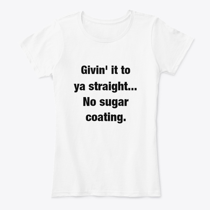 No sugar coating.