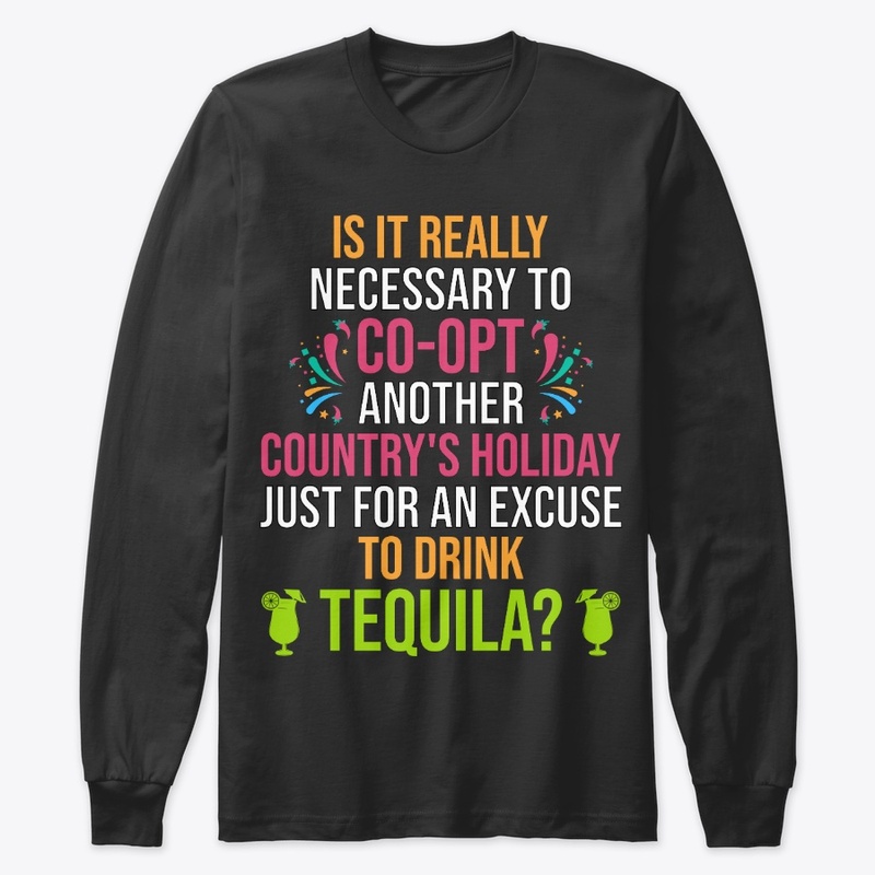 Just An Excuse To Drink Tequila Gag Gift