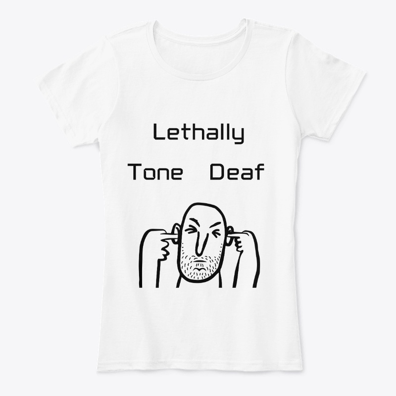 Lethally tone deaf