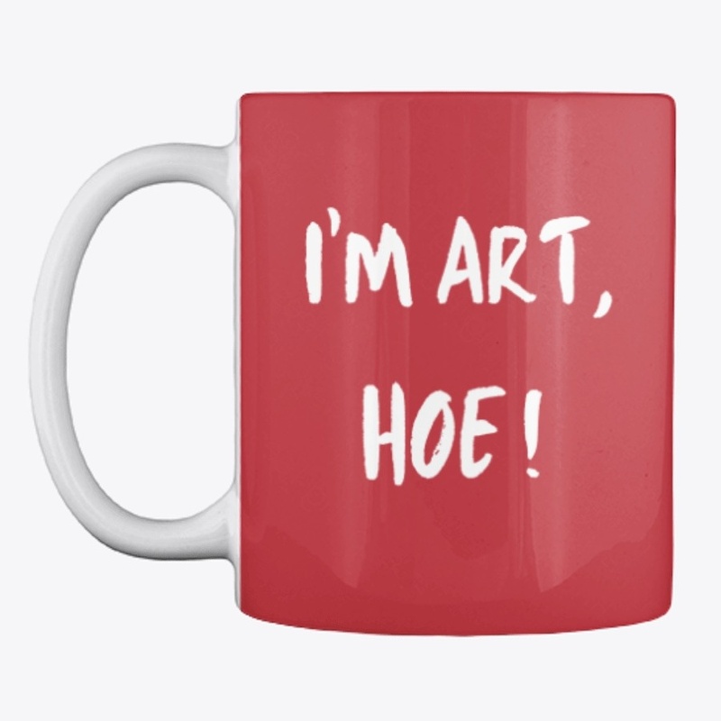 I'm Art, Hoe!