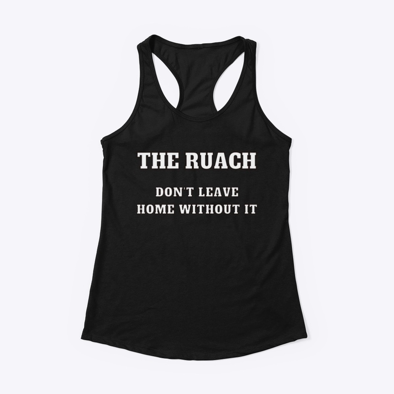 The Ruach Don't Leave Home Without It!