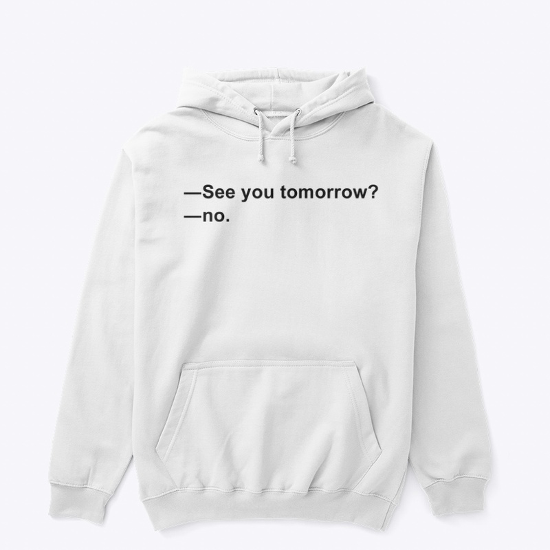 SEE YOU TOMORROW? ❌