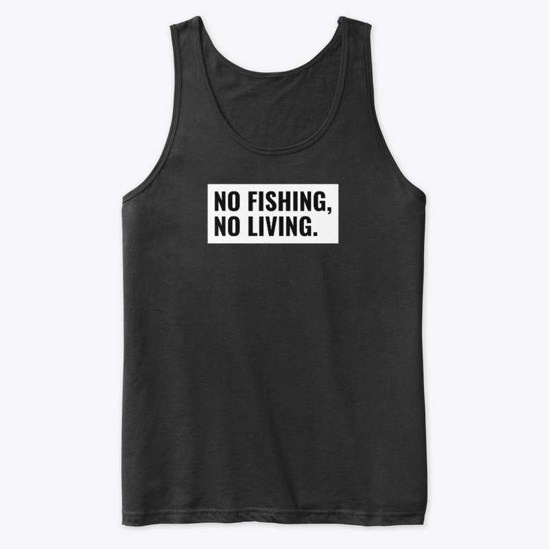 No fishing, no living.