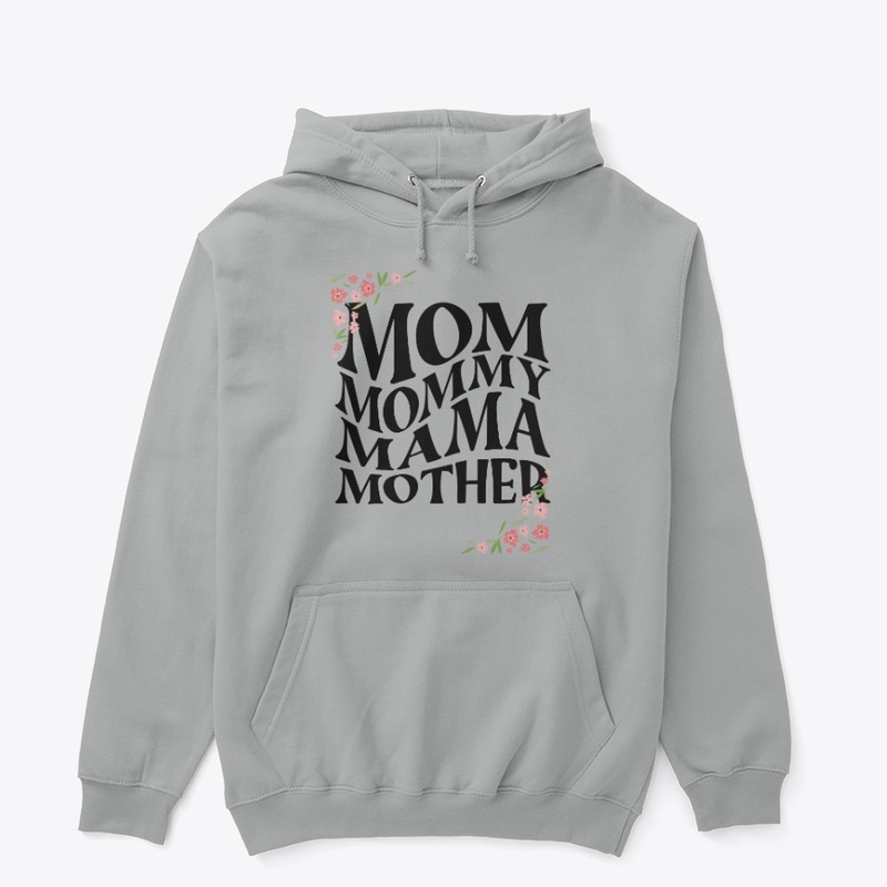 I am mom, mama, mother, mommy ...