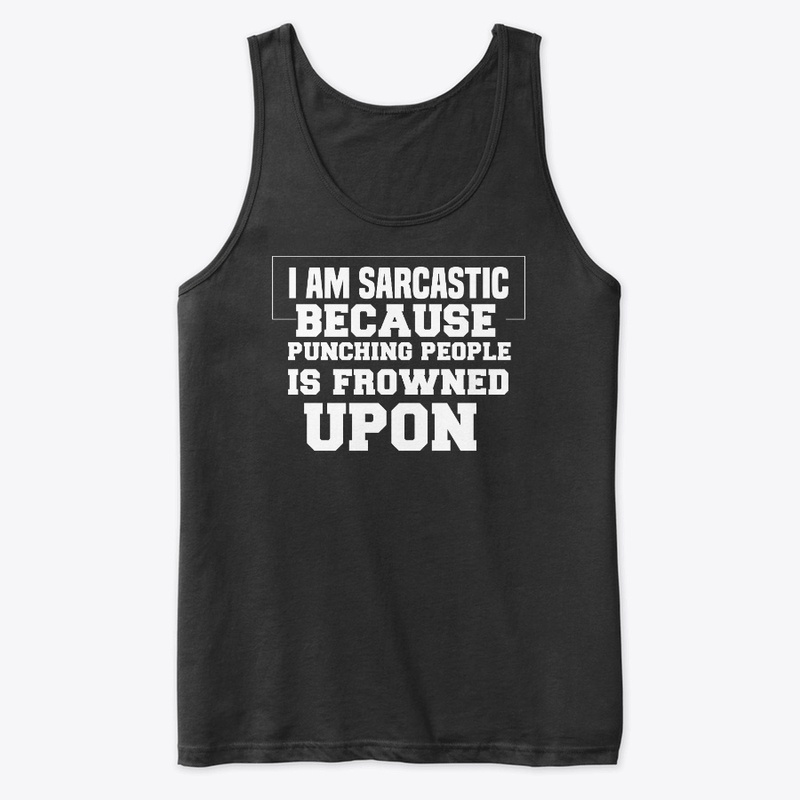 im sarcastic,  punching is frowned upon
