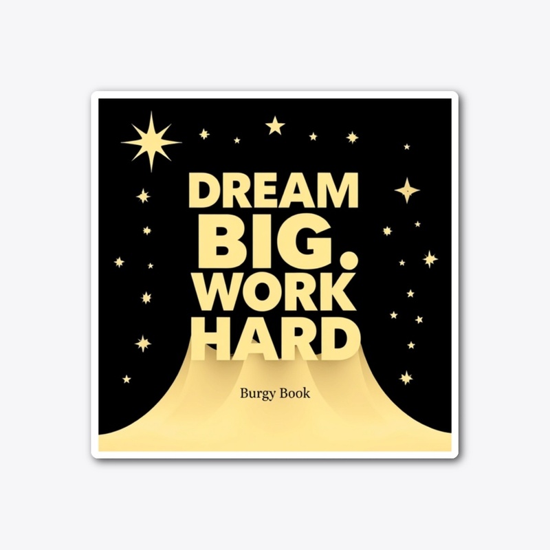 Dream Big, Work Hard