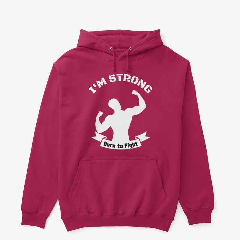 I'M STRONG,BRON TO FIGHT