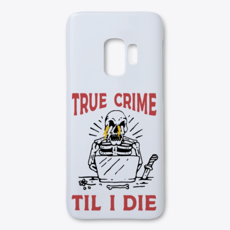 True Crime Til I Die Samsung Case