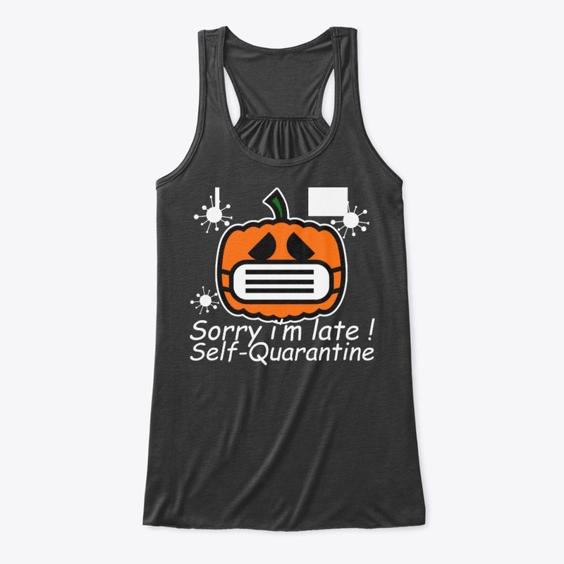 sorry i'm late self-quarantine halloween