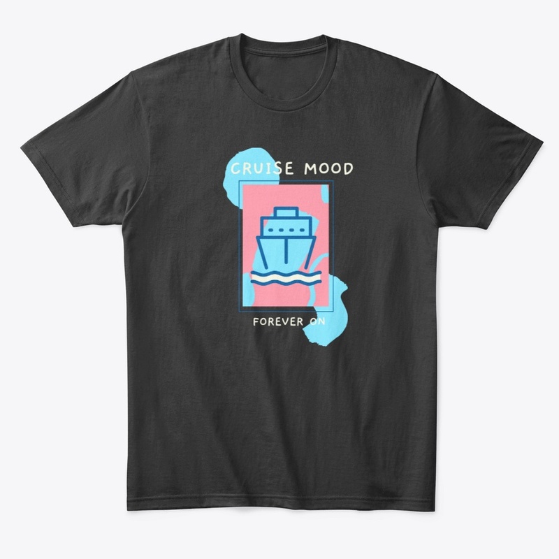 Cruise Mood Forever On - with ship