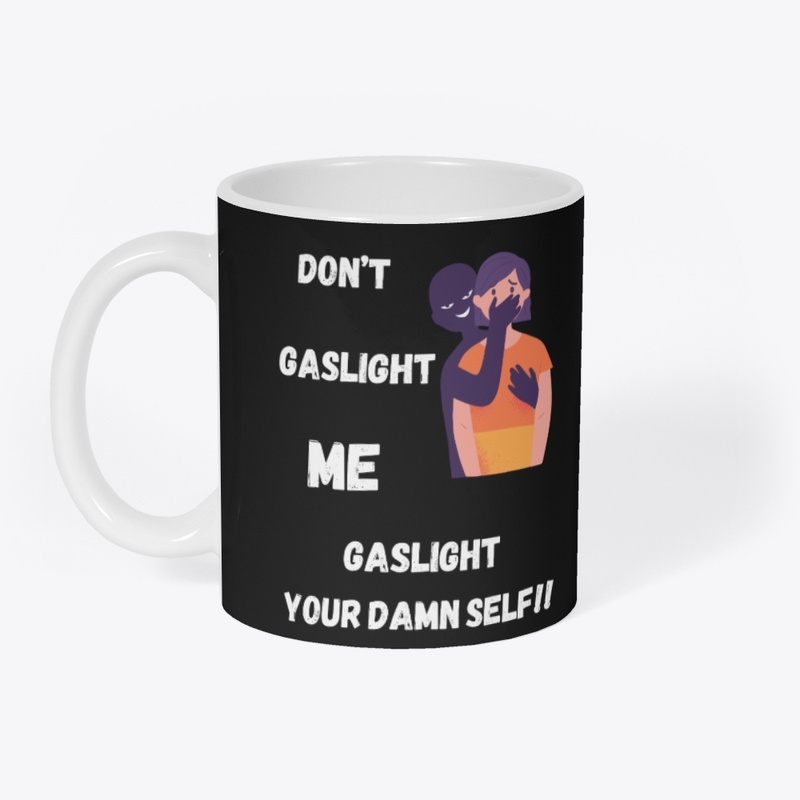 Gaslight Yourself - Black Collection