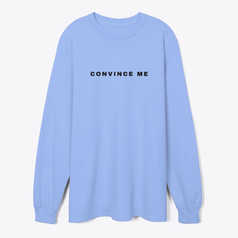 Convince Me