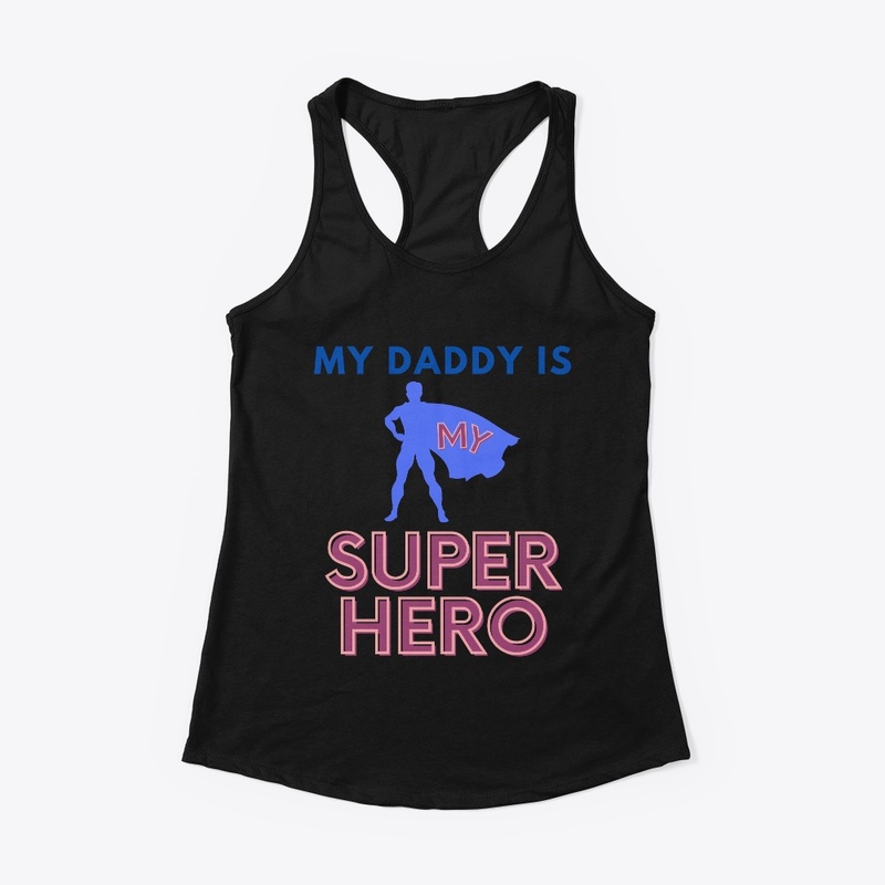 My Daddy is my Hero T-Shirts
