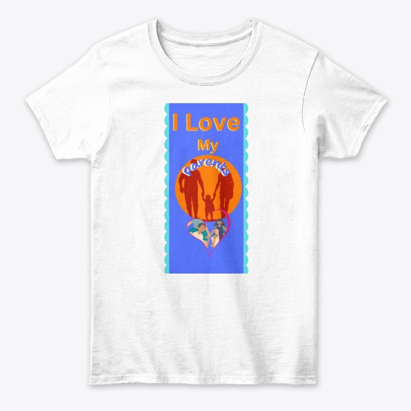 I Love My Parents/ Best T-Shirt Design