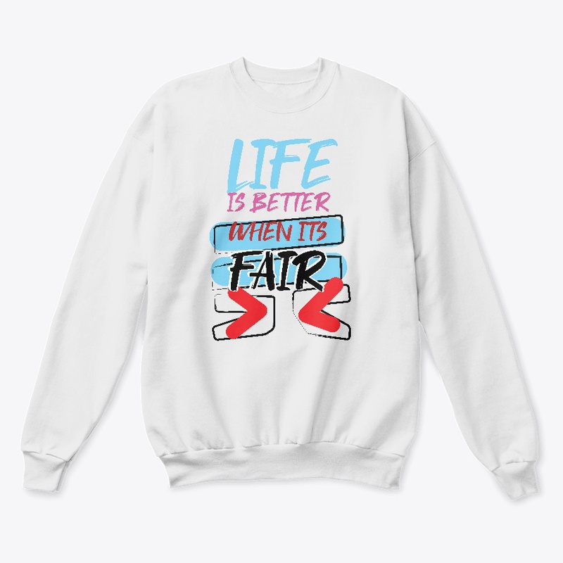 Life is better when it's fair