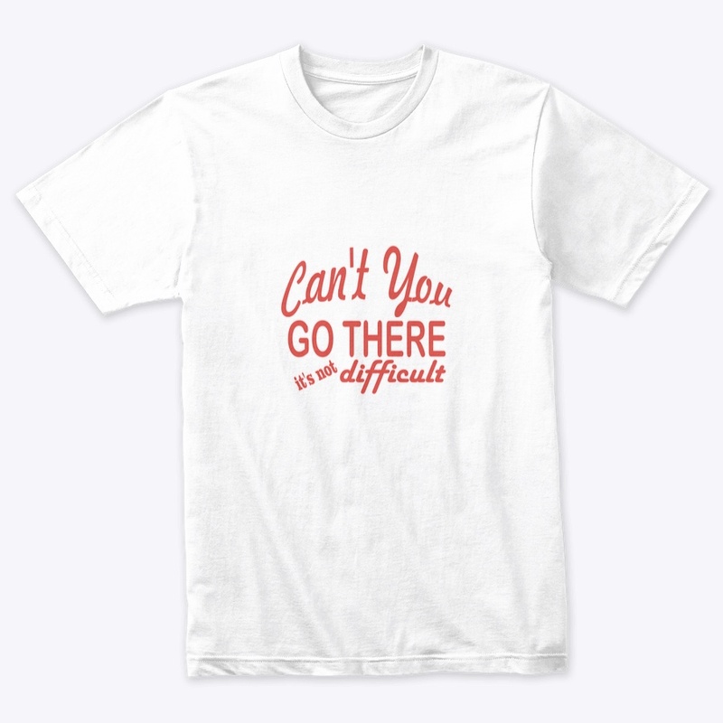 Can't you go there it's not difficult