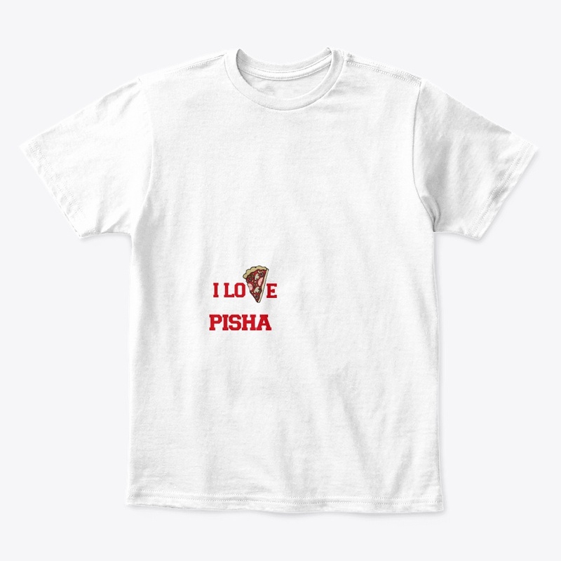 I love PISHA
