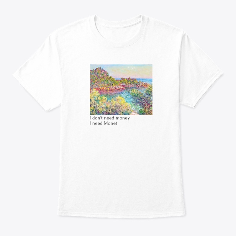 I don't need money I need Monet