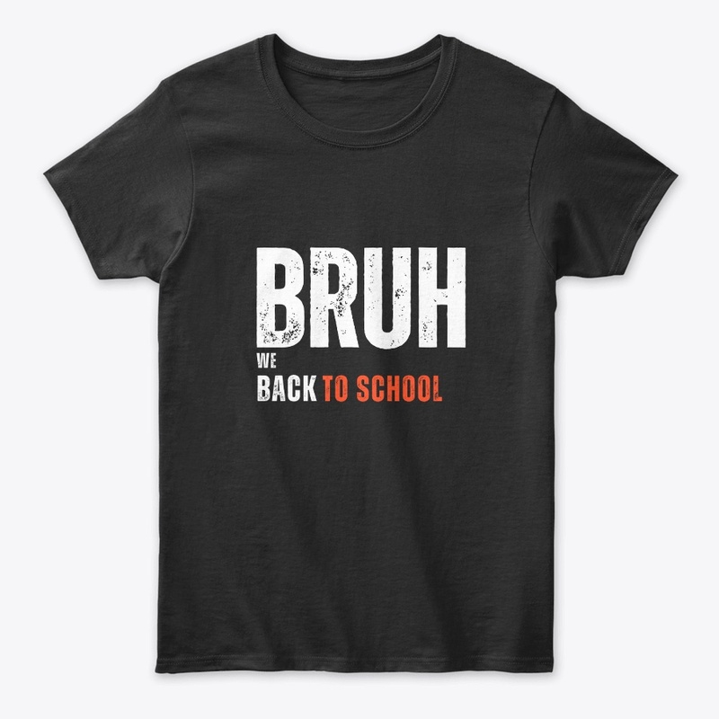 Bruh We Back  Retro Back To School 