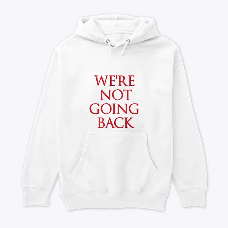 We’re Not Going Back