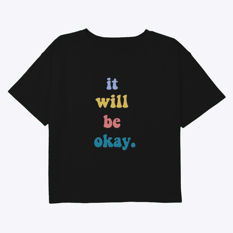 I WILL BE OKEY inspiration t-shirt