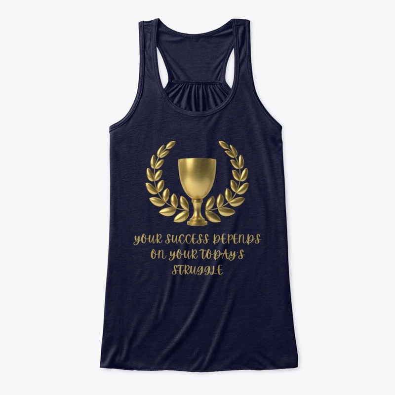 SUCCESS DEPENDSON STRUGGLE(tees,hoodies)