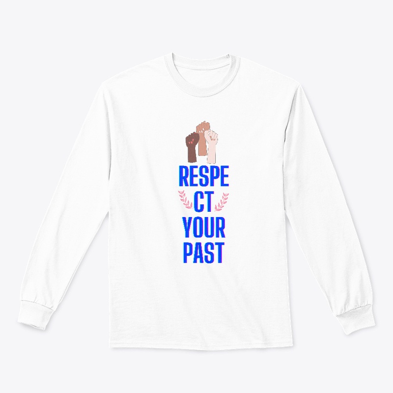 Respect your past