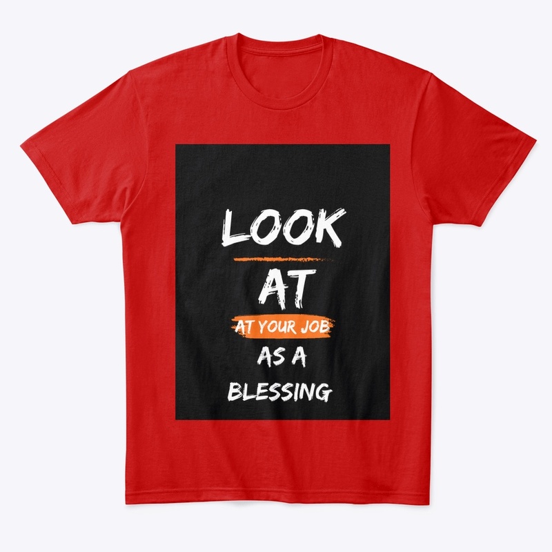 Look at your job as a blessing 
