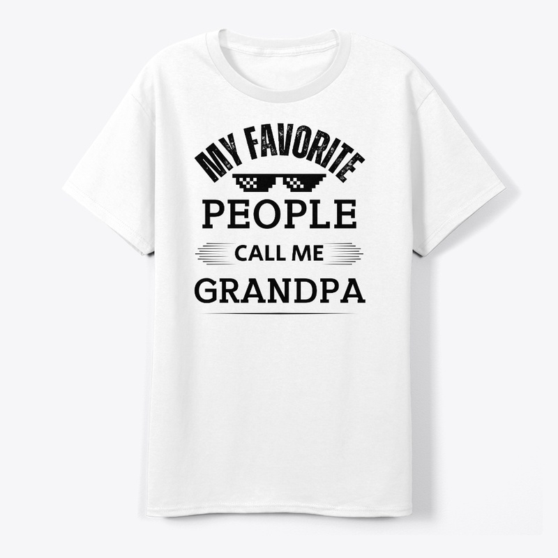 My Favorite People Call Me Grandpa 