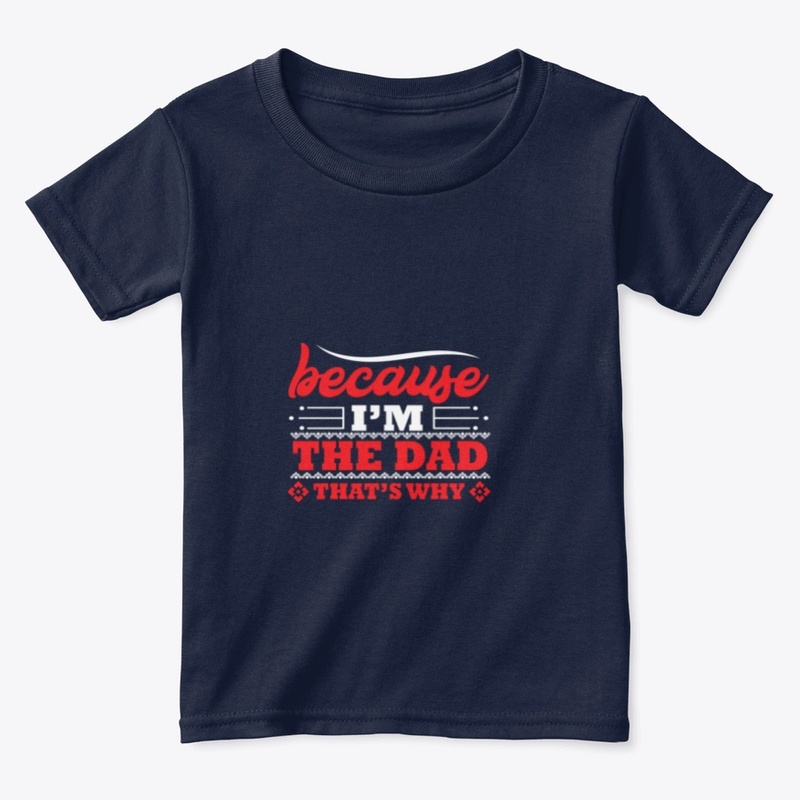 Because i am the dad 