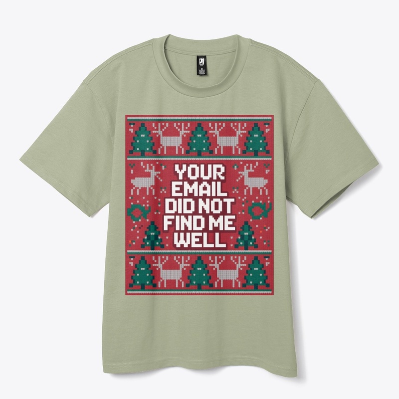 Your Email Did Not Find Me Well