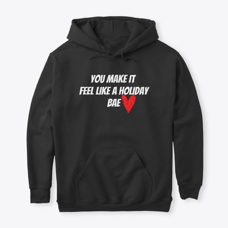 You make it feel like a holiday