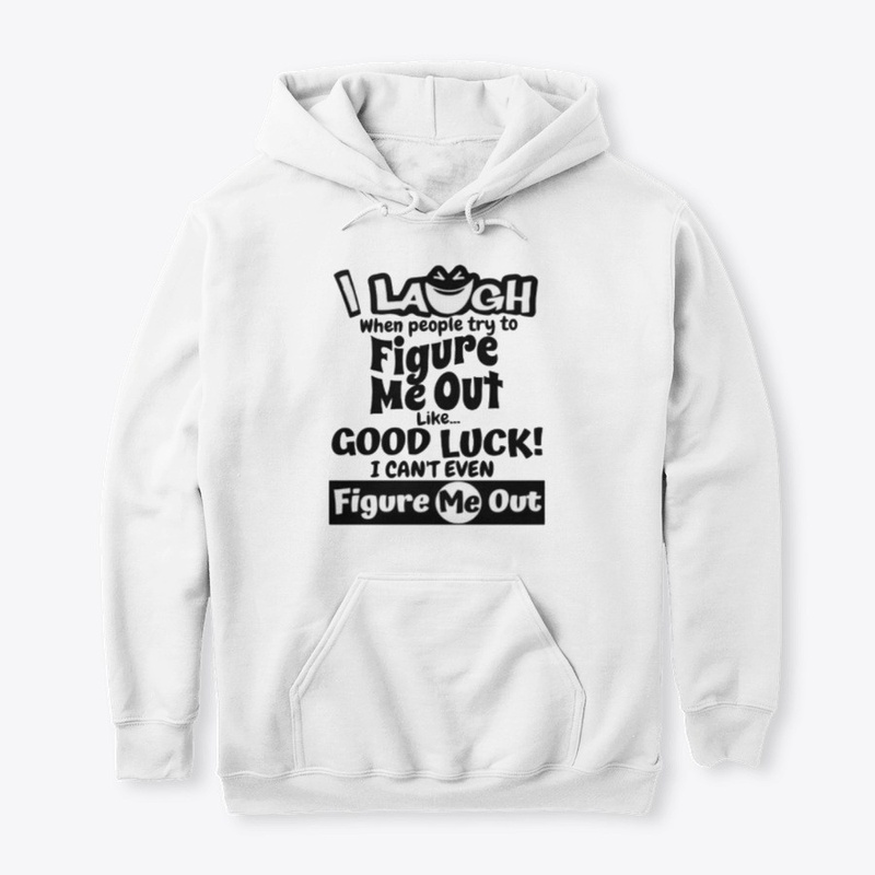 I laugh people figure me out Tshirt